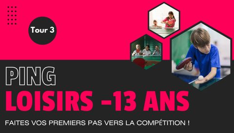 CD67TT - Ping Loisirs -13 ans - Tour 3 - 2023-2024